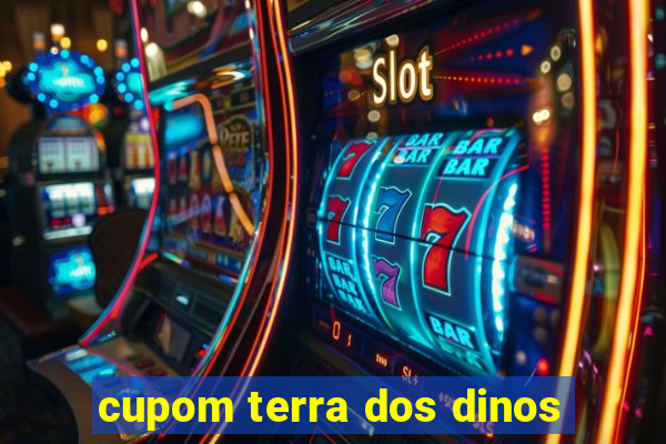 cupom terra dos dinos